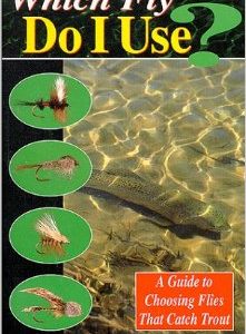 Which Fly Do I Use by Darren Banasch