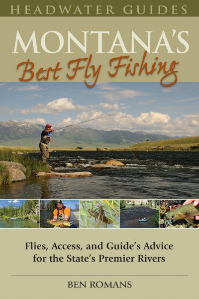 Montana's Best Fly Fishing: Access, and Guides' Advice for the State's Premier Rivers [Book]